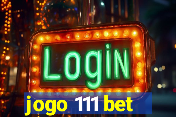 jogo 111 bet